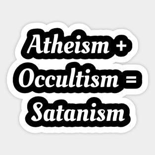 Atheism + Occultism = Satanism Sticker